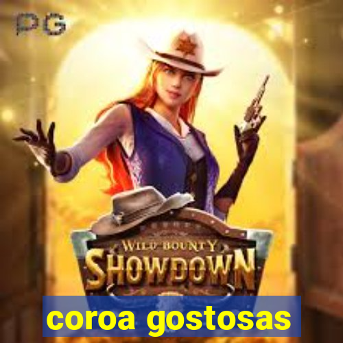 coroa gostosas